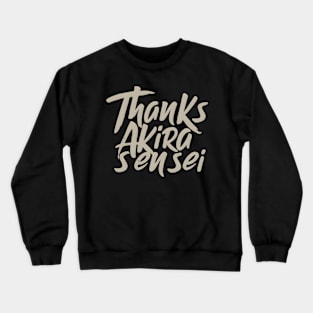 Thanks Akira Sensei Crewneck Sweatshirt